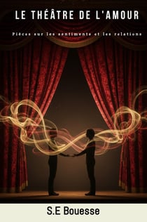Le Théâtre de l'Amour : Pièces sur les sentiments et les relations