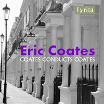 The Best of the Definitive Eric Coates: Coates conducts Coates