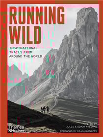 Running wild : the world's greatest trails and experiences