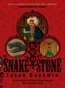 The Snake Stone - Yashim the Eunuch Mystery No.2