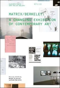 Matrix / berkeley : a changing exhibition of contemporary art