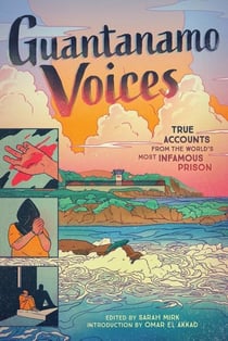 GUANTANAMO VOICES - TRUE ACCOUNTS FROM THE WORLD''S MOST INFAMOUS PRISON