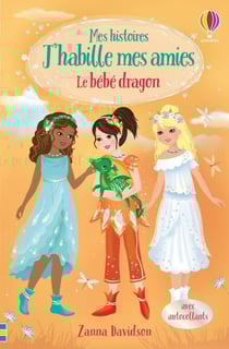 Mes histoires : j'habille mes amies - Le bébé dragon
