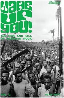 Wake up you! the rise and fall of nigerian rock 1972-1977 vol. 2