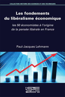 Les fondements du libéralisme économique - les 50 économistes à l'origine de la pensée libérale en France