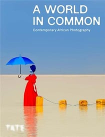 A world in common : contemporary african photography