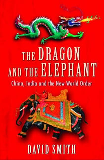 The Dragon and the Elephant - China, India and the New World Order