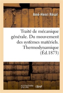 Traite de mecanique generale. du mouvement des systemes materiels. thermodynamique