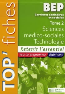 TOP'FICHES : bep css t.2 - sciences médico-sociales et technologie