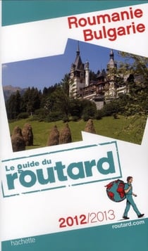 Guide du routard - roumanie, bulgarie (édition 2012/2013)