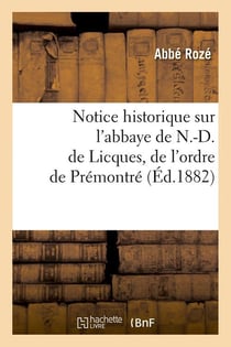 Notice historique sur l'abbaye de n.-d. de licques, de l'ordre de premontre , (ed.1882)
