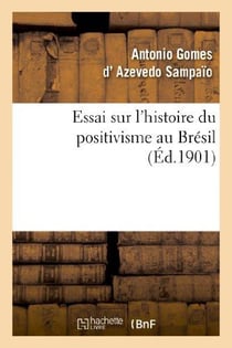 Essai sur l'histoire du positivisme au Brésil