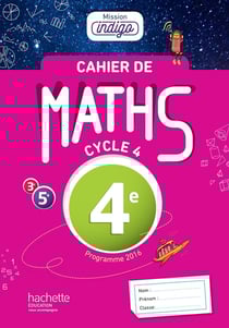 Mission indigo : cahier de maths - 4e (édition 2017)