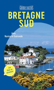 Bretagne Sud - avec Nantes et Guérande