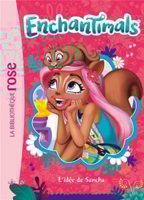 Enchantimals Tome 6 : l'idée de Sancha