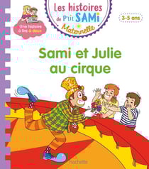Les histoires de P'tit Sami maternelle : Sami et Julie au cirque