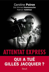 Attentat express - qui a tué Gilles Jacquier ?