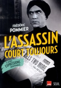 L'assassin court toujours - et autres expressions insoutenables