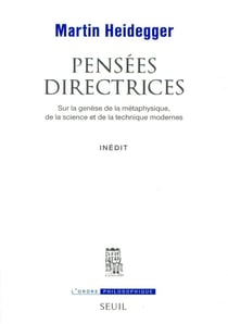 Pensées directrices sur la genèse de la métaphysique, de la science et de la technique modernes
