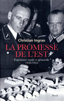 La promesse de l'est - espérance nazie et génocide (1939-1943)