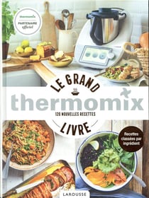 Thermomix - le grand livre - 120 nouvelles recettes