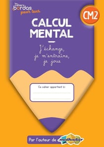 Les cahiers Bordas pour tous : calcul mental - CM2 - cahier de l'élève (édition 2022)