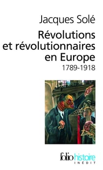 Révolutions et révolutionnaires en Europe (1789-1918)