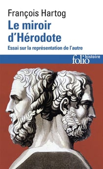 Le miroir d'Hérodote - essai sur la représentation de l'autre