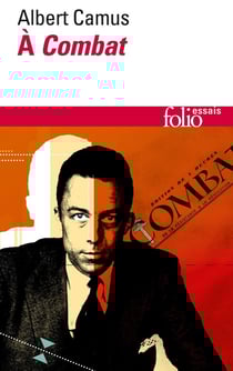 Albert Camus à combat - éditoriaux et articles (1944-1947)