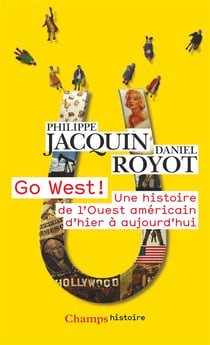 Go west! une histoire de l'Ouest americain d'hier à aujourd'hui
