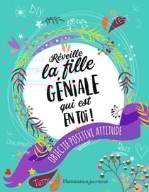 Réveille la fille géniale qui est en toi ! objectif : positive attitude