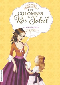 Les colombes du Roi-Soleil Tome 5 : le rêve d'Isabeau