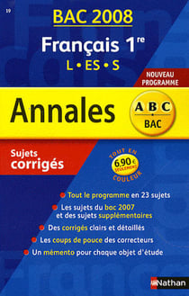 Annales ABC du bac - sujets & corrigés Tome 19 : français - 1ères L, ES, S (édition 2008)