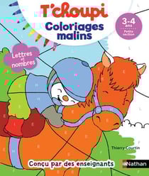 Coloriages malins - t'choupi - lettres et nombres - petite section - 3/4 ans