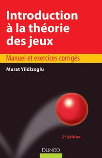 Introduction à la théorie des jeux - 2e édition - Manuel et exercices corrigés