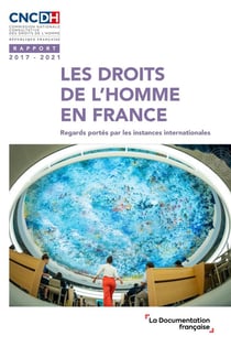 Les droits de l'homme en france : 2017-2021 - regards portes par les instances internationales