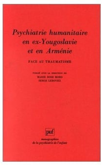 Psychiatrie humanitaire en ex-Yougoslavie et Arménie face au traumatisme