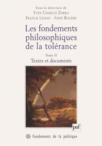 Les fondements philosophiques de la tolérance Tome 2 - textes et documents