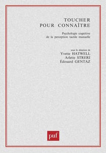 Toucher pour connaître - psychologie cognitive de la perception tactile manuelle