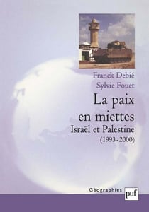 La paix en miettes - Israël et Palestine (1993-2000)