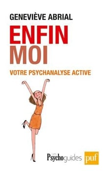 Enfin moi ! votre psychanalyse active - améliorer la connaissance de soi pour un mieux-être