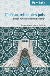 Téhéran, refuge des juifs : étude des migrations juives en Iran de 1890 à 1979