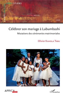 Célébrer son mariage à Lubumbashi : mutations des cérémonies matrimoniales