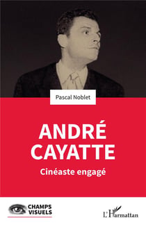 André Cayatte : Cinéaste engégé