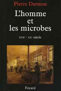 L'homme et les microbes - XVII-XX siècle