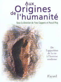 Aux origines de l'humanite, tome 1 - de l'apparition de la vie a l'homme moderne