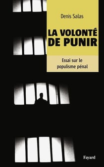 La volonté de punir : Essai sur le populisme carcéral