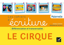 Les cahiers d'écriture : différenciation et transversalité - maternelle - le cirque - livre de l'éléve (édition 2015)