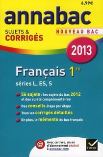Annabac sujets & corrigés Tome 1 : français - 1ère séries L, ES, S (édition 2013)