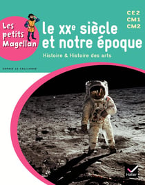 LES PETITS MAGELLAN : le XXe siècle - cycle 3 - manuel de l'élève (édition 2014)